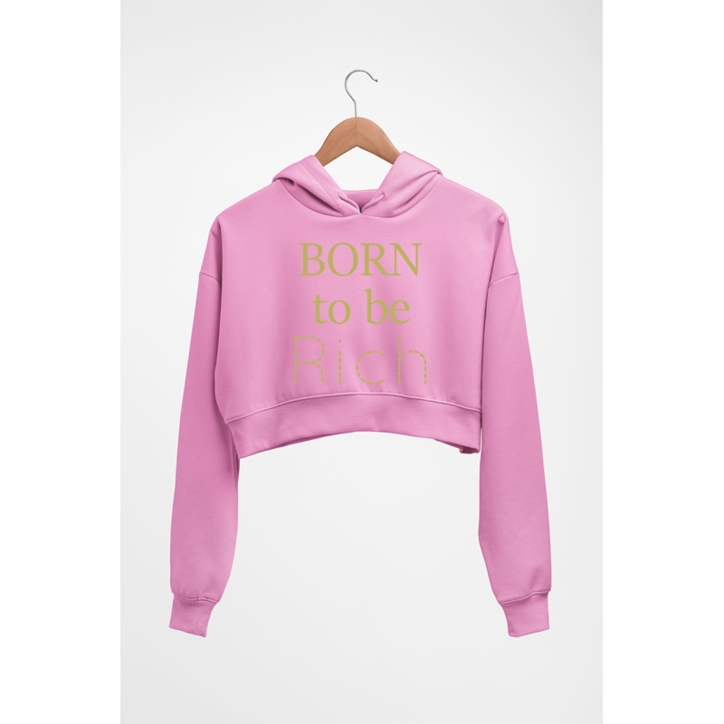 Born To be Rich Crop HOODIE FOR WOMEN