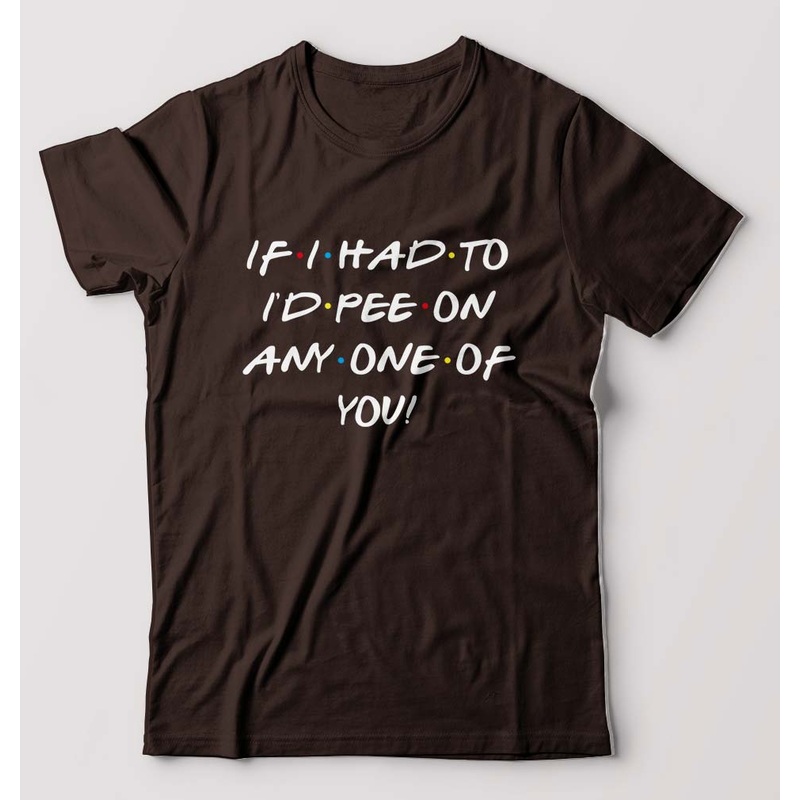 if i had to i’d pee on anyone of you T-Shirt for Men